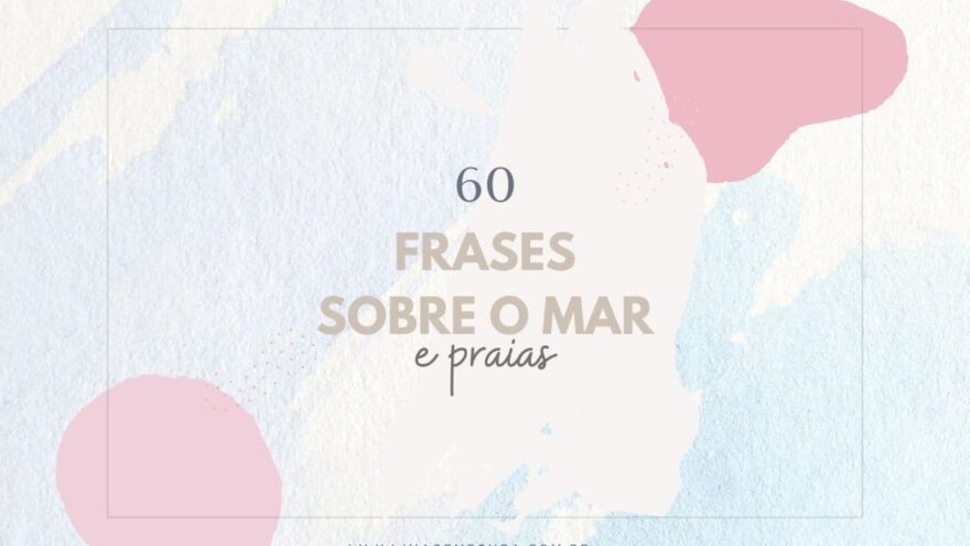 60 frases sobre o mar para postar na legenda das suas fotos nas praias